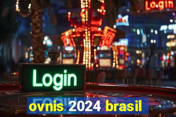 ovnis 2024 brasil